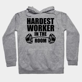 Hardest worker in the room Hoodie